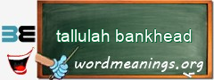 WordMeaning blackboard for tallulah bankhead